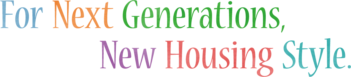 For Next Generations,New Housing Style
